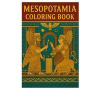 Mesopotamia Coloring Book: 50 Pages of Ancient History for Kids and Adults