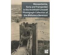 Mesopotamia, Syria and Transjordan in the Archibald Creswell Photograph Collection of the Biblioteca Berenson