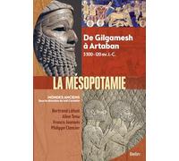 Mésopotamie - De Gilgamesh à Artaban (3000 - 120 av. J.-C.): De Gilgamesh à Artaban (3300 av.-120 av. J.-C.)