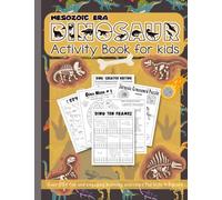 Mesozoic Era Dinosaur Activity Book for kids: Dinosaur workbook with learning activities for kids ages 4-8, 5-7, 7-9 with extinct animals, fossils of ... as a gift to boys, girls who love dinosaurs.