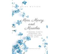 Mess, Mercy, and Miracles: Finding God's Purpose in Every Season of Life: 1 (Mess, Mercy, and Miracles Devotional)