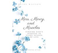 Mess, Mercy, and Miracles: Finding God's Purpose in Every Season Of Life: 1 (Mess, Mercy, and Miracles Devotional)