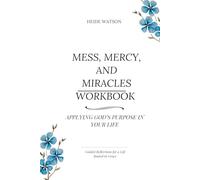 Mess, Mercy, and Miracles Workbook: Applying God's Purpose to Your Life: 2 (Mess, Mercy, and Miracles Devotional Series)