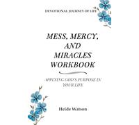 Mess, Mercy, and Miracles Workbook: Applying God's Purpose to Your Life (Mess, Mercy, and Miracles: Finding God's Purpose in Every Season of Life)