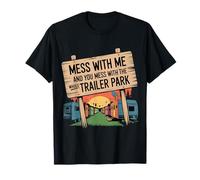 Mess with Me Face The Whole Trailer Park - T-Shirt
