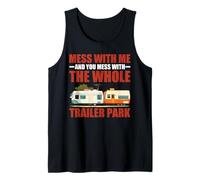 Mess with Me Face The Whole Trailer Park - Tank Top