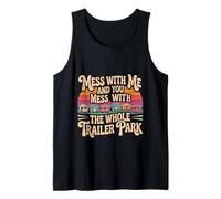 Mess with Me Face The Whole Trailer Park |- Tank Top