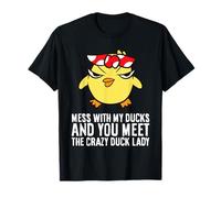 Mess with My Ducks and You Meet The Crazy Duck Lady T-Shirt