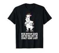 Mess with My Goats and You Will Meet The Crazy Goat Lady T-Shirt