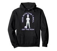 Mess With The T-Ball Get Mom Angry Pullover Hoodie