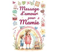 Message d'amour pour Mamie: Livre à personnaliser pour sa grand-mère | Émotion, tendresse & interactivité | Des moments de complicité inoubliables à ... récits, poèmes, jeux et éclats de rire