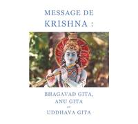 Message de Krishna : Bhagavad Gita, Anu Gita et Uddhava Gita