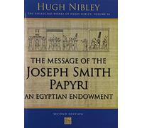 Message of the Joseph Smith Papyri: An Egyptian Endowment (Works)