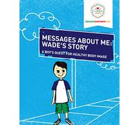 Messages About Me: Wade's Story: A Boy's Quest for Healthy Body Image