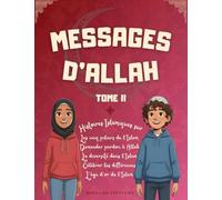 Messages d'Allah - Tome II: Leçons tirées du Coran, des Hadiths et des récits du Prophète pour les enfants (Histoires Islamiques Pour Les Enfants Musulmans)