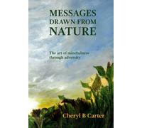 Messages drawn from Nature: The art of mindfulness through adversity