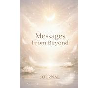 Messages From Beyond: A Journal for Recording Signs, Symbols, and Meaningful Moments