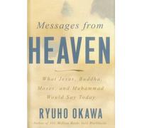 Messages from Heaven: What Jesus, Buddha, Muhammad, and Moses Would Say Today