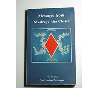 Messages from Maitreya, the Christ, Vol. 1: One Hundred Messages