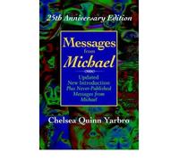 Messages from Michael; 25th Anniversary Edition [ MESSAGES FROM MICHAEL; 25TH ANNIVERSARY EDITION ] by Yarbro, Chelsa Quinn (Author ) on Mar-01-2005 Paperback