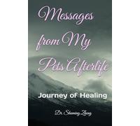 Messages from My Pets Afterlife: Journey of Healing