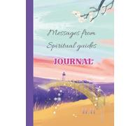 Messages from Spiritual Guides Journal, 7x10 soft matte paperback, 150 lined pages 11:11: A Sacred Space to Record Divine Guidance, Intuitive ... Synchronicities, Dreams & Daily Reflection
