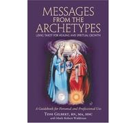 Messages from the Archetypes: Using Tarot for Healing and Spiritual Growth