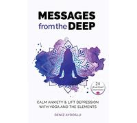 Messages from the Deep: Calm Anxiety & Lift Depression with Yoga and the Elements