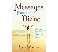 Messages from the Divine: Wisdom for the Seeker's Soul