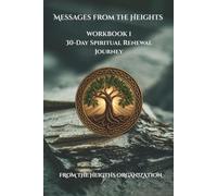 Messages from the Heights Work book 1: 30-Day Spiritual Renewal Journey