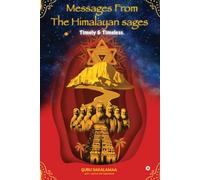 Messages from the Himalayan Sages : Timely and Timeless
