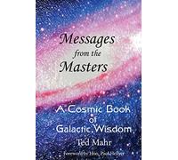 Messages from the Masters: A Cosmic Book of Galactic Wisdom