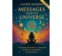 Messages from the Universe: Everything in life is a conversation between our soul and the world around us