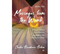 Messages from the Womb: Babies Talk Through Guided Visualizations Expanding Our Hearts and Minds
