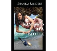 Messages In a Bottle: Heaven's Secret Garden