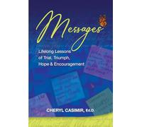 Messages: Lifelong Lessons of Trial, Triumph, Hope & Encouragement