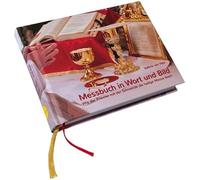 Messbuch in Wort und Bild: Wie der Priester mit der Gemeinde die heilige Messe feiert