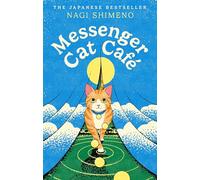 Messenger Cat Café: A magical Japanese tale about unbreakable bonds with our cats