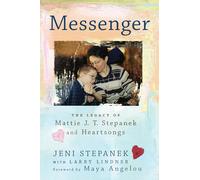 Messenger : The Legacy of Mattie J.T. Stepanek and Heartsongs