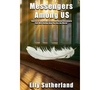 Messengers Amongst Us: “Stories of Angels, Miracles, and Divine Encounters That Will Change How You See the World.”