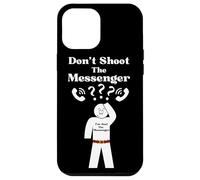 Messengers Don't Shoot The Messenger Funny Case for iPhone 12 Pro Max