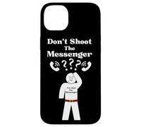 Messengers Don't Shoot The Messenger Funny Case for iPhone 14 Plus