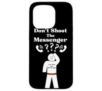 Messengers Don't Shoot The Messenger Funny Case for iPhone 15 Pro
