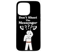 Messengers Don't Shoot The Messenger Funny Case for iPhone 15 Pro Max