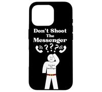 Messengers Don't Shoot The Messenger Funny Case for iPhone 16 Pro