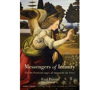 Messengers of Infinity : On the Pictorial Logic of Leonardo da Vinci
