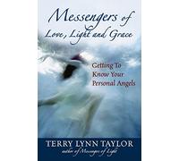 Messengers of Light, Love and Hope: Knowing Angels by Heart