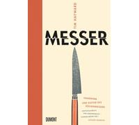 Messer: Handwerk und Kultur des Küchenmessers