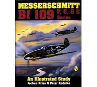 Messerschmitt Bf 109 F/G/K Series: An Illustrated Study