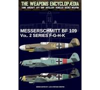 Messerschmitt BF 109 - Vol. 2 series F-G-H-K (The Weapons Encyclopaedia)